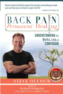 Back Pain, Permanent Healing: Understanding the Myths, Lies, and Confusion