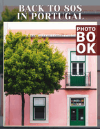 Back To 80s In Portugal Photo Book: Exploring Iconic 80s Culture Through 40 Vibrant Images Of Portugal's Nostalgia