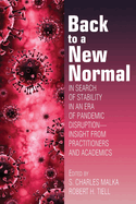 Back to a New Normal: In Search of Stability in an Era of Pandemic Disruption - Insight from Practitioners and Academics