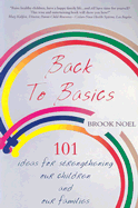 Back to Basics: 101 Ideas for Strengthening Our Children & Our Families