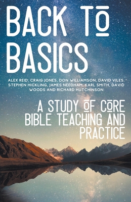 Back to Basics: A Study of Core Bible Teaching and Practice - Press, Hayes