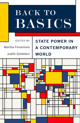 Back to Basics: State Power in a Contemporary World - Finnemore, Martha (Editor), and Goldstein, Judith (Editor)