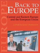 Back to Europe: Central and Eastern Europe and the European Union