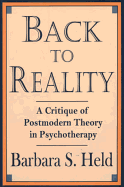 Back to Reality: A Critique of Postmodern Theory in Psychotherapy