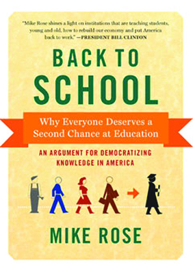 Back to School: Why Everyone Deserves a Second Chance at Education - Rose, Mike, Professor