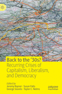Back to the '30s?: Recurring Crises of Capitalism, Liberalism, and Democracy