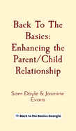 Back To The Basics: Enhancing the Parent/Child Relationship