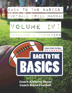 Back to the Basics Football Drill Manual Volume 4: Tackling & Turnovers