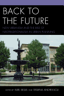 Back to the Future: New Urbanism and the Rise of Neotraditionalism in Urban Planning