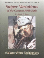 Backbone of the Wehrmacht, Volume 2: Sniper Variations of the German K98k Rifle