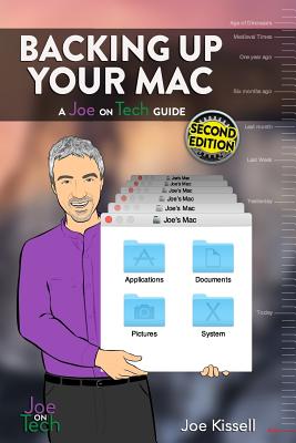 Backing Up Your Mac: A Joe on Tech Guide - Kissell, Joe