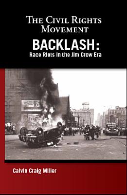 Backlash: Race Riots in the Jim Crow Era - Miller, Calvin Craig