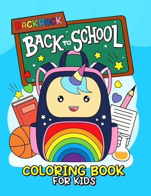 Backpack coloring book for kids: Colorful Adventures for Back to School Fun: Kids Coloring Book - Lily Sally