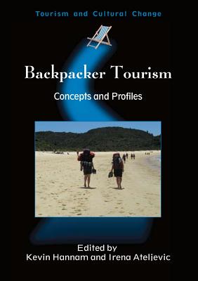 Backpacker Tourism: Concepts Profiles Pb: Concepts and Profiles - Hannam, Kevin (Editor), and Ateljevic, Irena (Editor)
