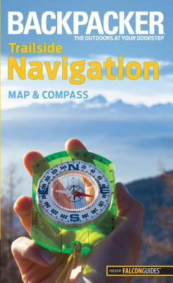 Backpacker Trailside Navigation: Map and Compass - Absolon, Molly