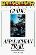 Backpacker's Magazine Guide to the Appalachian Trail - Chase, Jim