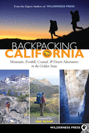 Backpacking California: Mountain, Foothill, Coastal and Desert Adventures in the Golden State