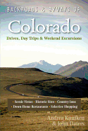 Backroads & Byways of Colorado: Drives, Daytrips & Weekend Excursions