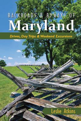 Backroads & Byways of Maryland: Drives, Day Trips & Weekend Excursions - Atkins, Leslie