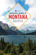 Backroads & Byways of Montana: Drives, Day Trips & Weekend Excursions