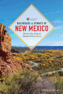 Backroads & Byways of New Mexico: Drives, Day Trips, and Weekend Excursions