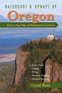 Backroads & Byways of Oregon: Drives, Day Trips & Weekend Excursions