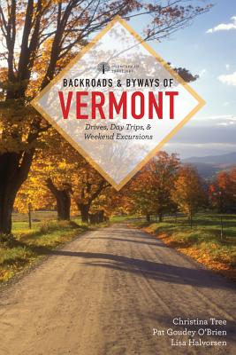 Backroads & Byways of Vermont - Tree, Christina, and O'Brien, Pat Goudey, and Halvorsen, Lisa
