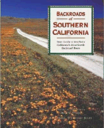 Backroads of Southern California: Your Guide to Southern California's Most Scenic Backroad Adventures - Wyman, David M (Photographer)