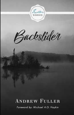 Backslider - Haykin, Michael A G (Foreword by), and Fuller, Andrew
