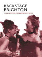 Backstage Brighton: Theatre-going in Brighton & Hove