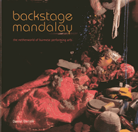Backstage Mandalay: The Netherworld of Burmese Performing Arts