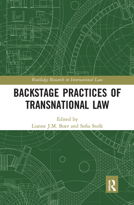 Backstage Practices of Transnational Law - Boer, Lianne J M (Editor), and Stolk, Sofia (Editor)