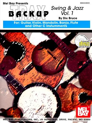Backup Trax: Swing & Jazz for Guitar, Violin, Mandolin, Banjo, Flute and Other C Instruments - Bruce, Dix