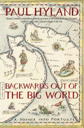 Backwards Out of the Big World: Voyage into Portugal - Hyland, Paul