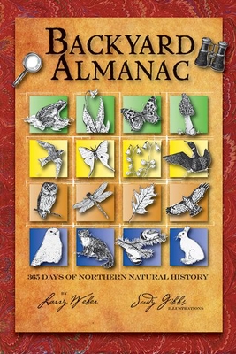 Backyard Almanac: 365 Days of Northern Natural History - Weber, Larry