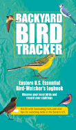 Backyard Bird Tracker: Eastern U.S. Essential Bird-Watcher's Logbook