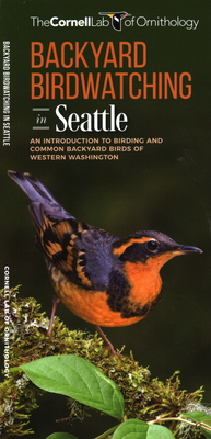 Backyard Birdwatching in Seattle: An Introduction to Birding and Common Backyard Birds of Western Washington - Cornell Lab of Ornithology, The