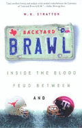 Backyard Brawl: Inside the Blood Feud Between Texas and Texas A&m - Stratton, W K