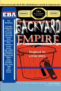 Backyard Empire: Inspired by a True Story.