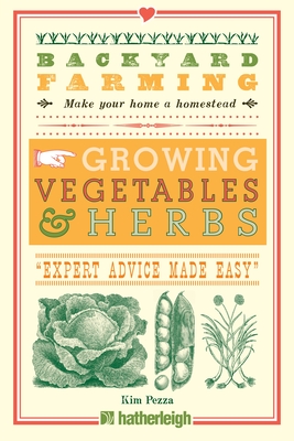 Backyard Farming: Growing Vegetables & Herbs - Pezza, Kim
