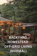 Backyard Homestead Off-Grid Living (Normal)