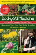Backyard Medicine Updated & Expanded Second Edition: Harvest and Make Your Own Herbal Remedies