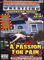Backyard Wrestling Superstar Series: A Passion for Pain