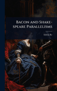 Bacon and Shake-speare Parallelisms