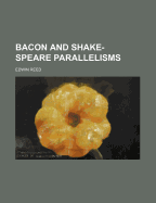 Bacon and Shake-Speare Parallelisms