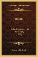 Bacon: His Writings and His Philosophy (1862)