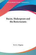 Bacon, Shakespeare and the Rosicrucians