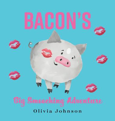 Bacon's Big Smooching Adventure - Johnson, Olivia