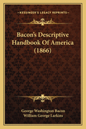 Bacon's Descriptive Handbook Of America (1866)