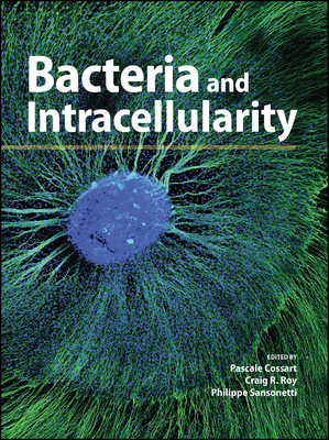 Bacteria and Intracellularity - Cossart, Pascale, and Roy, Craig R., and Sansonetti, Philippe